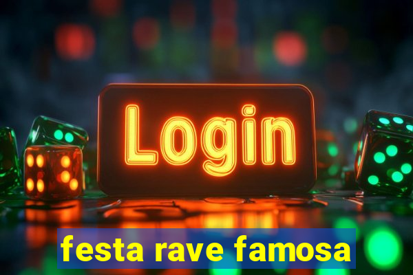 festa rave famosa